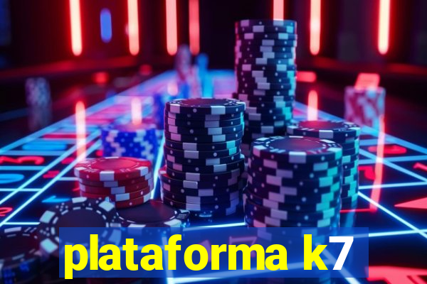 plataforma k7